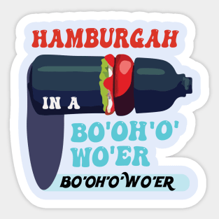 Hamburgah in a Bo’oh’o’wo’er Water Funny and Cool British Accent Sticker